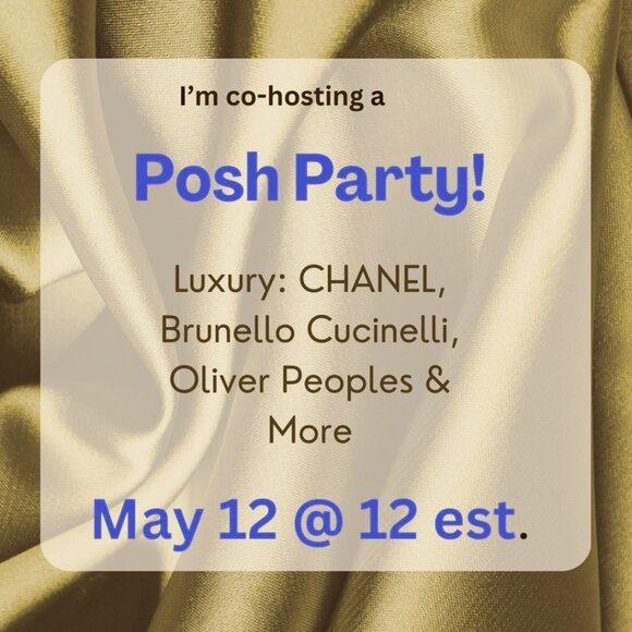POSH PARTY! May 12 @ 12 est. Luxury! - You're invited!